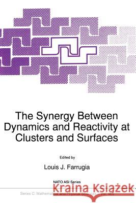 The Synergy Between Dynamics and Reactivity at Clusters and Surfaces L. J. Farrugia 9789401040600 Springer - książka