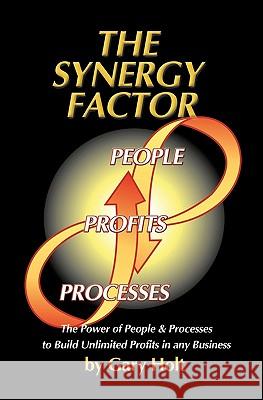The Synergy Factor Gary Holt 9781419673894 Booksurge Publishing - książka