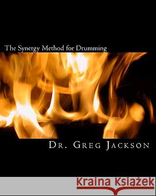 The Synergy Method for Drumming: An Advanced Rudimental Drumming Method Dr Greg Jackson 9781448631179 Createspace - książka