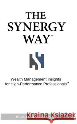 The Synergy Way: Wealth Management Insights for High-Performance Professionals Palash S. Islam 9781502328656 Createspace Independent Publishing Platform - książka