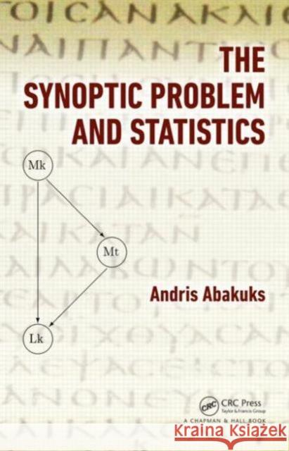 The Synoptic Problem and Statistics Andris Abakuks 9781466572010 CRC Press - książka