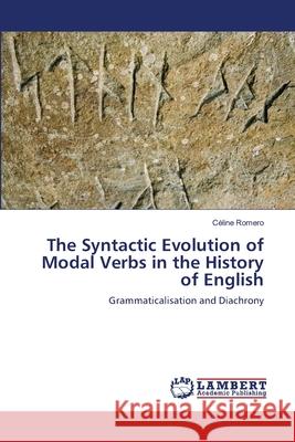 The Syntactic Evolution of Modal Verbs in the History of English C. Line Romero 9783659163388 LAP Lambert Academic Publishing - książka