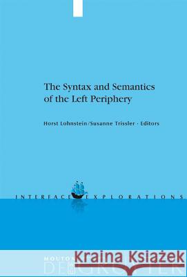 The Syntax and Semantics of the Left Periphery H. Lohnstein S. Trissler 9783110181210 Mouton de Gruyter - książka