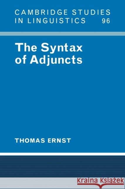 The Syntax of Adjuncts Thomas Ernst S. R. Anderson J. Bresnan 9780521028189 Cambridge University Press - książka