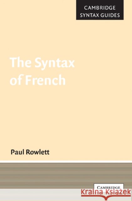 The Syntax of French Paul Rowlett 9780521542999 Cambridge University Press - książka