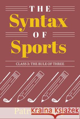 The Syntax of Sports, Class 3: The Rule of Three Patrick Barry 9781607855736 Michigan Publishing Services - książka