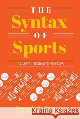The Syntax of Sports, Class 7 – Information Flow Patrick Barry 9781607859079  - książka