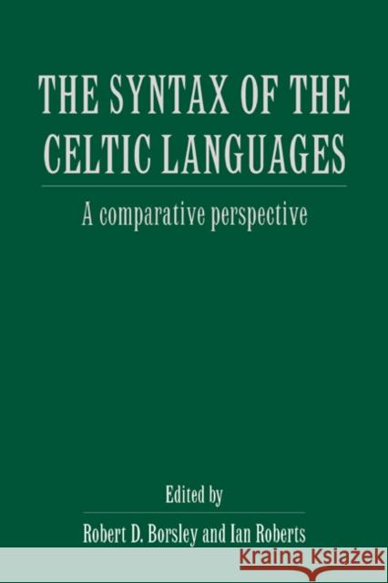 The Syntax of the Celtic Languages: A Comparative Perspective Borsley, Robert D. 9780521481601 Cambridge University Press - książka