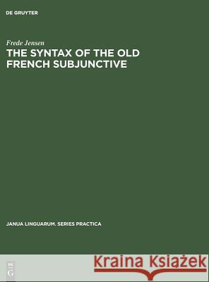 The Syntax of the Old French Subjunctive Frede Jensen   9789027926913 Mouton de Gruyter - książka