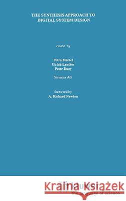 The Synthesis Approach to Digital System Design Petra Michel Petra Michel Ulrich Lauther 9780792391999 Springer - książka