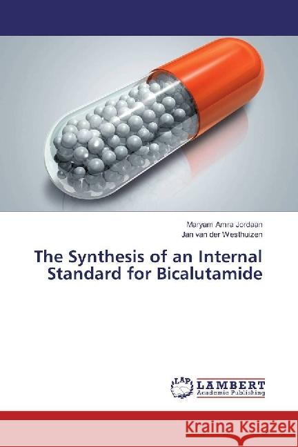 The Synthesis of an Internal Standard for Bicalutamide Jordaan, Maryam Amra; van der Westhuizen, Jan 9783659954313 LAP Lambert Academic Publishing - książka