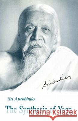 The Synthesis of Yoga Aurobindo Ghose 9780941524650 Lotus Press - książka