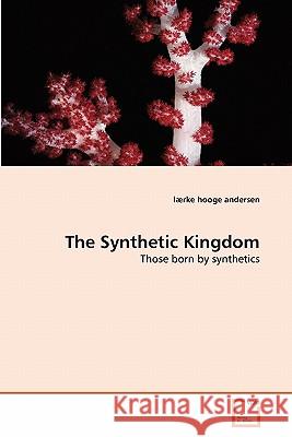 The Synthetic Kingdom L. Rke Hooge Andersen 9783639340495 VDM Verlag - książka