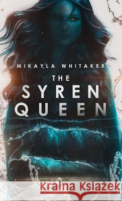 The Syren Queen Mikayla Whitaker   9781087913216 Mikayla Whitaker - książka