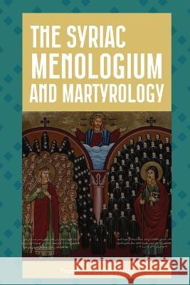 The Syriac Menologium and Martyrology D P Curtin   9781960069658 Dalcassian Publishing Company - książka