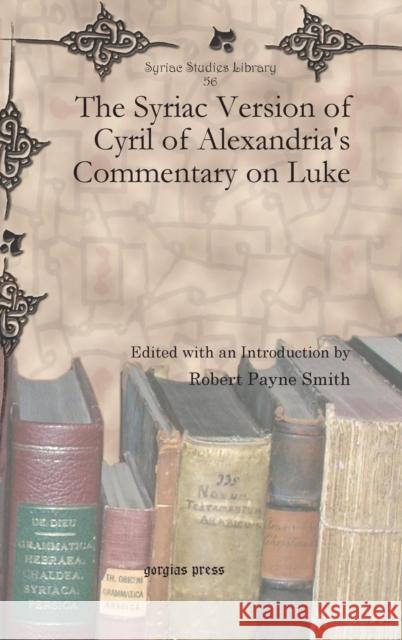 The Syriac Version of Cyril of Alexandria's Commentary on Luke Robert Payne Smith 9781607249399 Gorgias Press - książka