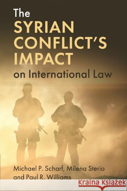 The Syrian Conflict's Impact on International Law Michael P. Scharf Milena Sterio Paul R. Williams 9781108798440 Cambridge University Press - książka