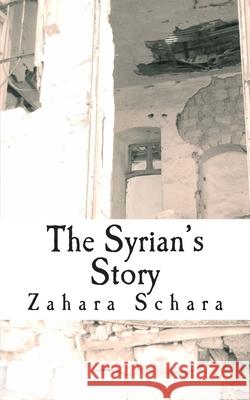 The Syrian's story Zahara Schara 9781502422170 Createspace Independent Publishing Platform - książka