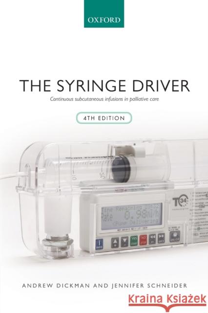 The Syringe Driver: Continuous Subcutaneous Infusions in Palliative Care Dickman, Andrew 9780198733720 OXFORD UNIVERSITY PRESS ACADEM - książka
