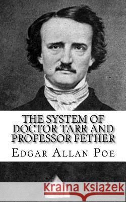 The System of Doctor Tarr and Professor Fether Edgar Allan Poe 9781717068163 Createspace Independent Publishing Platform - książka