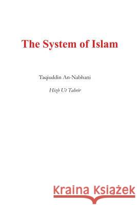 The System of Islam (Nidham Al Islam) Taqiuddin an Nabhani 9781548190101 Createspace Independent Publishing Platform - książka