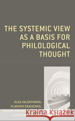 The Systemic View as a Basis for Philological Thought Valentinova, Olga 9781793647719 Lexington Books - książka