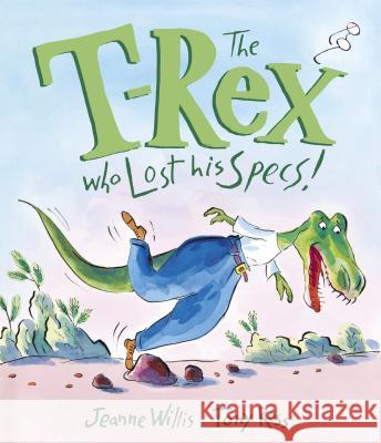 The T-Rex Who Lost His Specs! Jeanne Willis Tony Ross 9781541514560 Andersen Press - książka