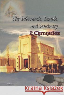 The Tabernacle, Temple, and Sanctuary: 2 Chronicles Dennis Herman 9781981827596 Createspace Independent Publishing Platform - książka