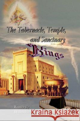 The Tabernacle, Temple, and Sanctuary: Kings Dennis Herman 9781979223126 Createspace Independent Publishing Platform - książka