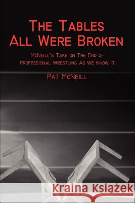 The Tables All Were Broken: McNeill McNeill, Pat 9780595224043 Writers Club Press - książka