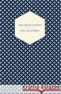 The Tables Turned William Morris 9781447470571 Goemaere Press - książka