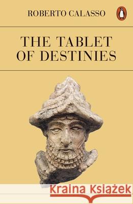 The Tablet of Destinies Roberto Calasso 9780141998459 Penguin Books Ltd - książka