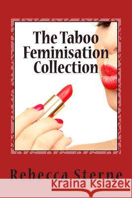 The Taboo Feminisation Collection Rebecca Sterne 9781514884836 Createspace - książka