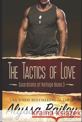 The Tactics of Love: Guardians of Refuge Book 3 Alyssa Bailey   9781735627267 Alyssa Bailey Romance - książka