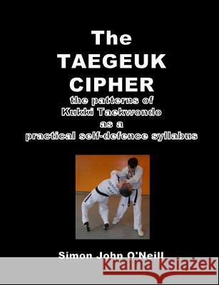 The Taegeuk Cipher Simon John O'Neill 9781409226024 Lulu.com - książka