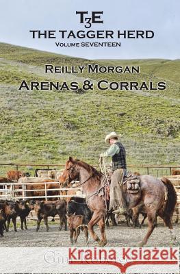 The Tagger Herd- Arenas and Corrals: Reilly Morgan Gini Roberge 9781981590247 Createspace Independent Publishing Platform - książka