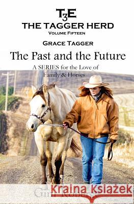 The Tagger Herd- The Past and the Future: Grace Tagger Gini Roberge 9781540629500 Createspace Independent Publishing Platform - książka