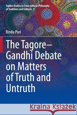 The Tagore-Gandhi Debate on Matters of Truth and Untruth Bindu Puri 9788132228486 Springer - książka