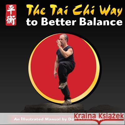 The Tai Chi Way to Better Balance: An Illustrated Manual Don Ethan Miller Dan Kleiman 9781493592845 Createspace - książka