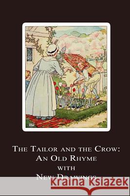 The Tailor and the Crow: An Old Rhyme with New Drawings L. Leslie Brooke 9781479261154 Createspace - książka