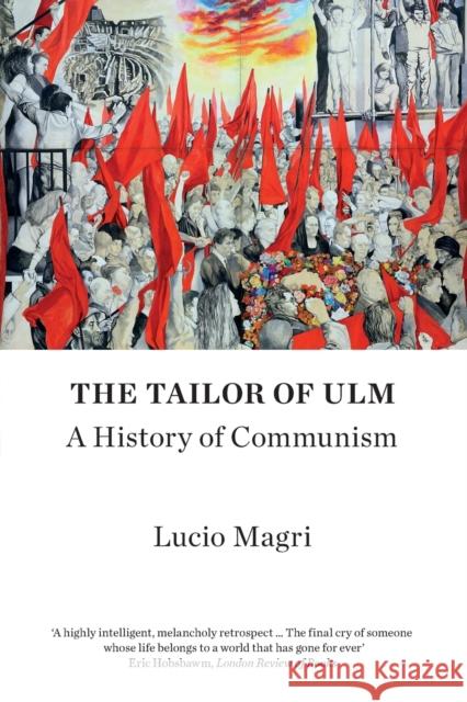 The Tailor of Ulm: A History of Communism Lucio Magri 9781786635549 Verso Books - książka