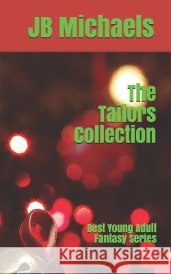 The Tailors Collection: Best Young Adult Fantasy Series Jb Michaels 9781790817405 Independently Published - książka