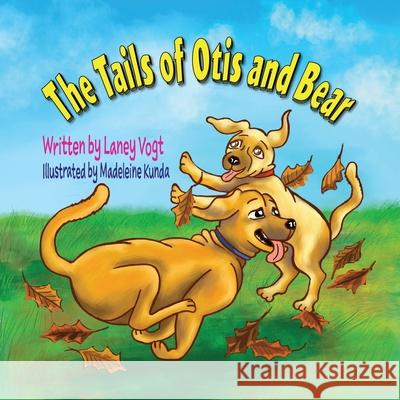 The Tails of Otis and Bear Laney Vogt Madeleine Kunda 9781735596013 Lizard Head Publishing - książka