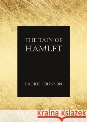 The Tain of Hamlet Laurie Johnson 9781443847698 Cambridge Scholars Publishing - książka