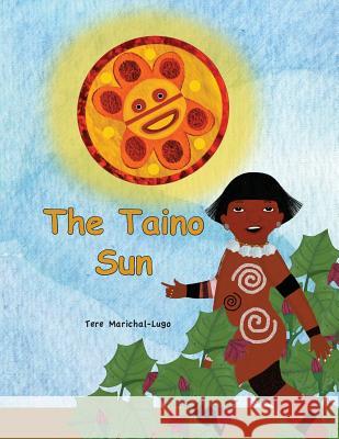 The Taino Sun Tere Marichal-Lugo 9781533514639 Createspace Independent Publishing Platform - książka