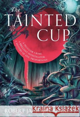 The Tainted Cup: an exceptional fantasy mystery with a classic detective duo Robert Jackson Bennett 9781399725361 Hodder & Stoughton - książka