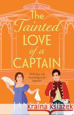 The Tainted Love of a Captain Jane Lark 9781837034024 Boldwood Books Ltd - książka