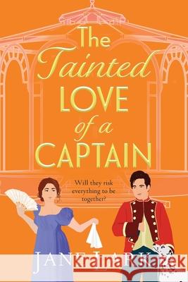 The Tainted Love of a Captain Jane Lark 9781837034031 Boldwood Books Ltd - książka