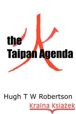 The Taipan Agenda Hugh T. W. Robertson 9780595214365 Writers Club Press - książka