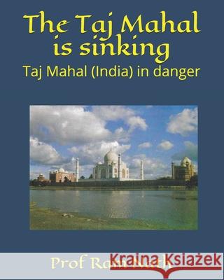 The Taj Mahal is sinking: Taj Mahal (India) in danger Ram Nath 9781973383369 Independently Published - książka